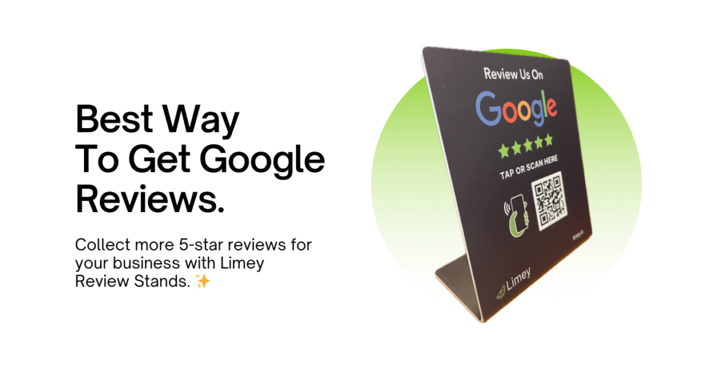 Limey’s Google QR Code Stand next to text that says: ‘Best way to get Google reviews. Collect more 5-star reviews for your business with Limey Review Stands.’