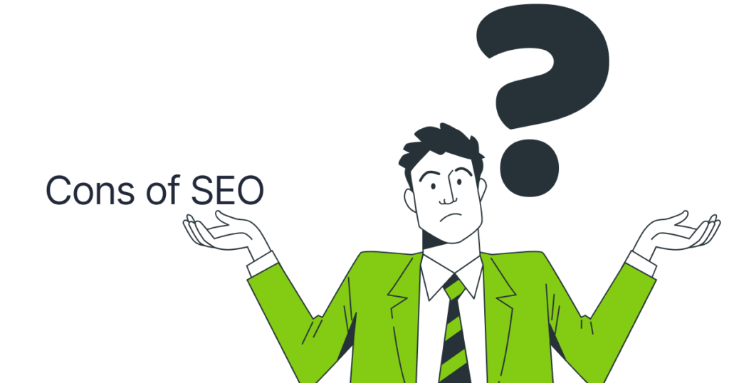 Pros and Cons of SEO: What Every Business Owner Should Know 6 Cons of SEO